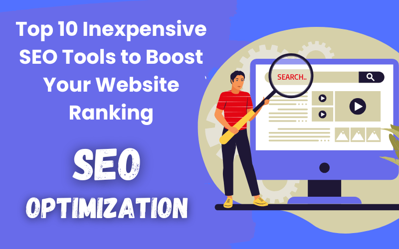 Top 10 Inexpensive SEO Tools to Boost Your Website Ranking (1)